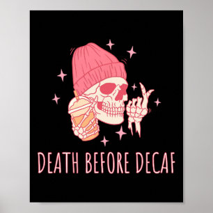 Halloween Coffee Death Before Decaf Skull Skeleton Poster