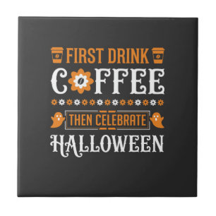 Halloween Coffee First Then Celebrate Typography D Ceramic Tile