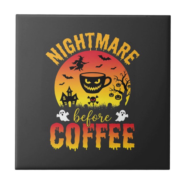 Halloween Coffee Nightmare Before Coffee Spooky Ve Ceramic Tile (Front)