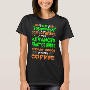 Halloween Costume Advanced Practice Nurse Scary T-Shirt