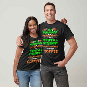 Halloween Costume Dental Hygienist Scary Coffee T-Shirt