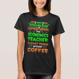 Halloween Costume Economics Teacher Scary Coffee  T-Shirt