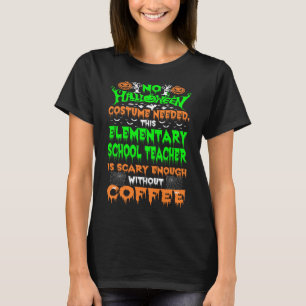 Halloween Costume Elementary School Teacher Scary T-Shirt