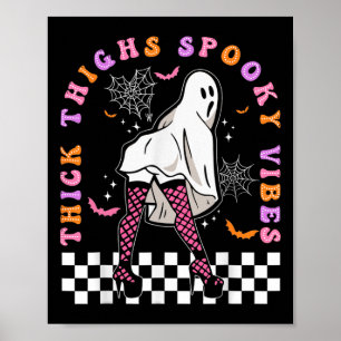 Halloween Costume Ghost Thick Thighs Spooky Vibes  Poster