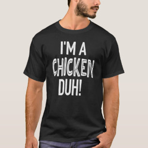 Halloween Costume Lazy Easy    I'm a CHICKEN Duh T-Shirt