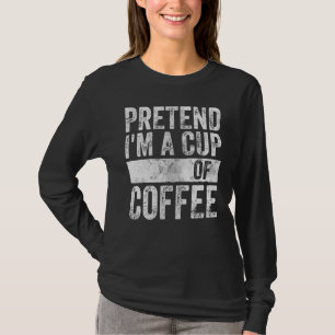 Halloween Costume Pretend I'm A Cup Of Coffee T-Shirt