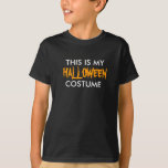 Halloween costume T-Shirt<br><div class="desc">This is my Halloween costume</div>
