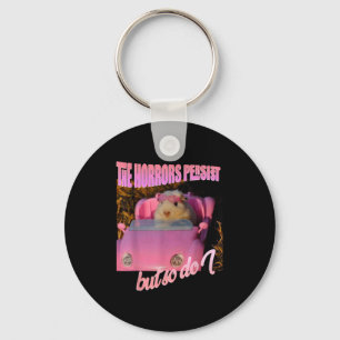 Halloween Costume - The Horrors Persist But So Do  Key Ring