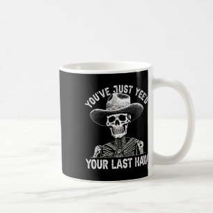 Halloween Cowboy Skeleton Country Yee'd Your Last  Coffee Mug