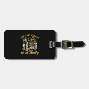 Halloween Creepy Season The Season To Be Creepy Luggage Tag