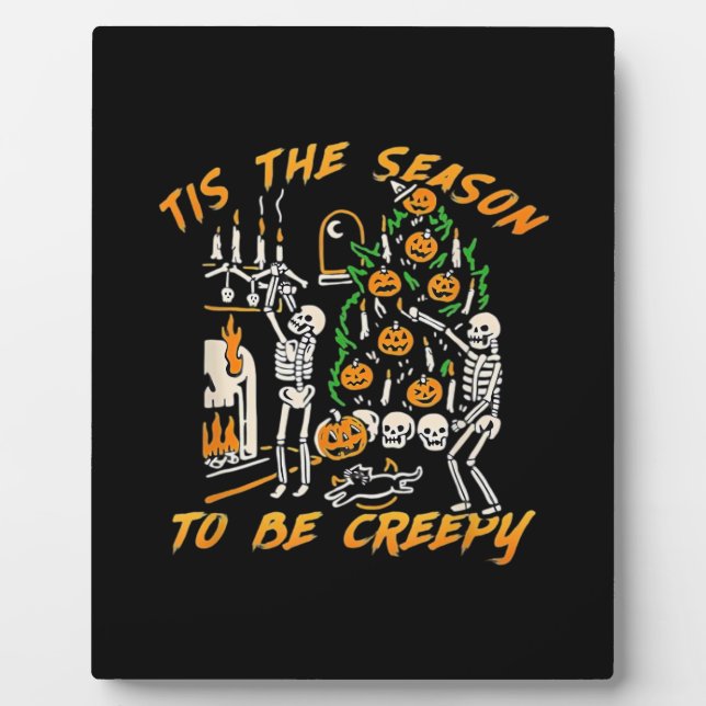 Halloween Creepy Season The Season To Be Creepy Plaque (Front)