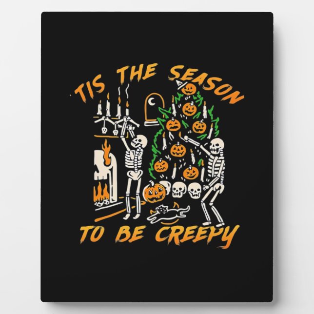 Halloween Creepy Season The Season To Be Creepy Plaque (Front)