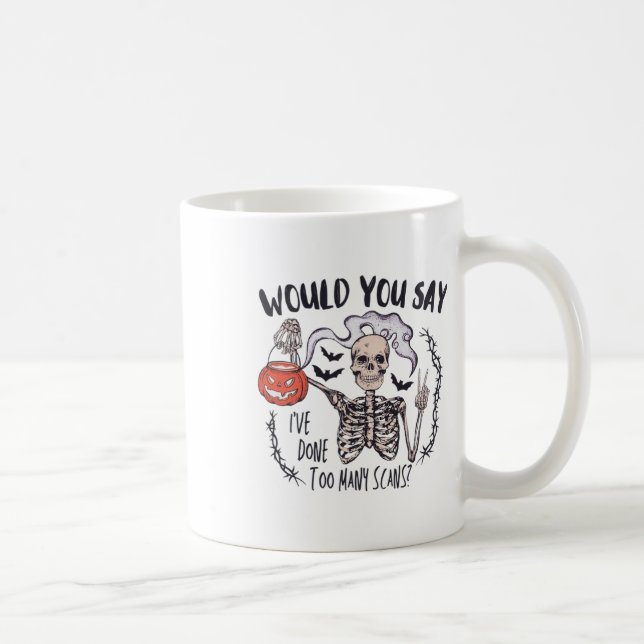 Halloween Ct Tech Too Many Scans Ct Technologist T Coffee Mug (Right)