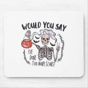 Halloween Ct Tech Too Many Scans Ct Technologist T Mouse Pad