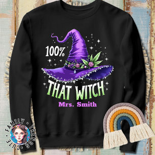 Halloween Custom Name 100% That Witch Halloween Sweatshirt