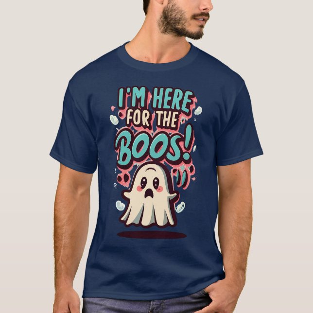 Halloween: Cute Ghost, "I'm Here For The Boos!" T-Shirt (Front)