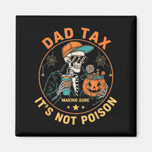 Halloween Dad Tax Making Sure Not Poison Funny Ske Magnet