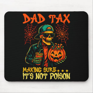 Halloween Dad Tax Making Sure Not Poison Funny Ske Mouse Pad