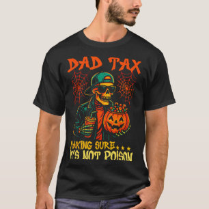 Halloween Dad Tax Making Sure Not Poison Funny Ske T-Shirt