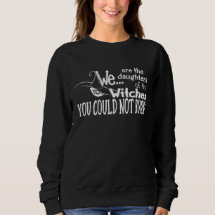 halloween daughters witches could not burn white sweatshirt