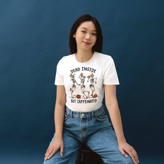 HALLOWEEN DEAD INSIDE BUT CAFFEINATED SKELETONS T-Shirt (Creator Uploaded)