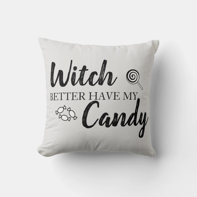 Halloween Decor Gift "Witch Better Have My Candy" Cushion (Front)