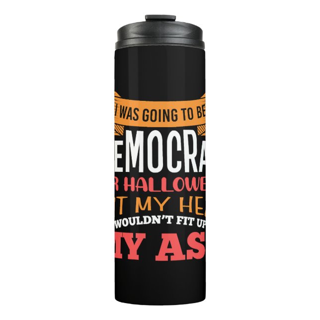 Halloween Democrat Political Sarcasm Thermal Tumbler (Front)