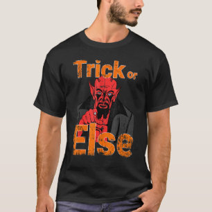 Halloween Devil Trick Or Treat Scary Satan Or Else T-Shirt