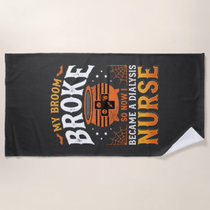 Halloween Dialysis Nurse Broom Broke Design_1 Beach Towel