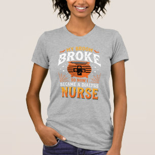 Halloween Dialysis Nurse Broom Broke Design_1 T-Shirt