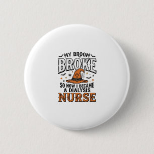 Halloween Dialysis Nurse Witch Broom Broke Shirt_1 6 Cm Round Badge