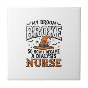 Halloween Dialysis Nurse Witch Broom Broke Shirt_1 Ceramic Tile