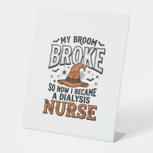 Halloween Dialysis Nurse Witch Broom Broke Shirt_1 Pedestal Sign