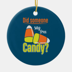 Halloween Did Someone Say Free Candy Birthday Ceramic Ornament