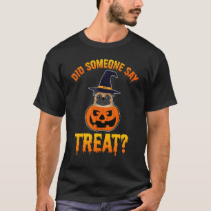 Halloween Did Someone Say Treat Pug Dog Lover Cost T-Shirt