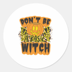 Halloween Do Not Be A Basic Witch Birthday Classic Round Sticker