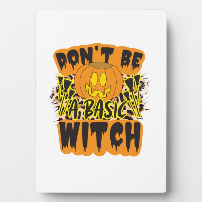Halloween Do Not Be A Basic Witch Birthday Plaque (Front)