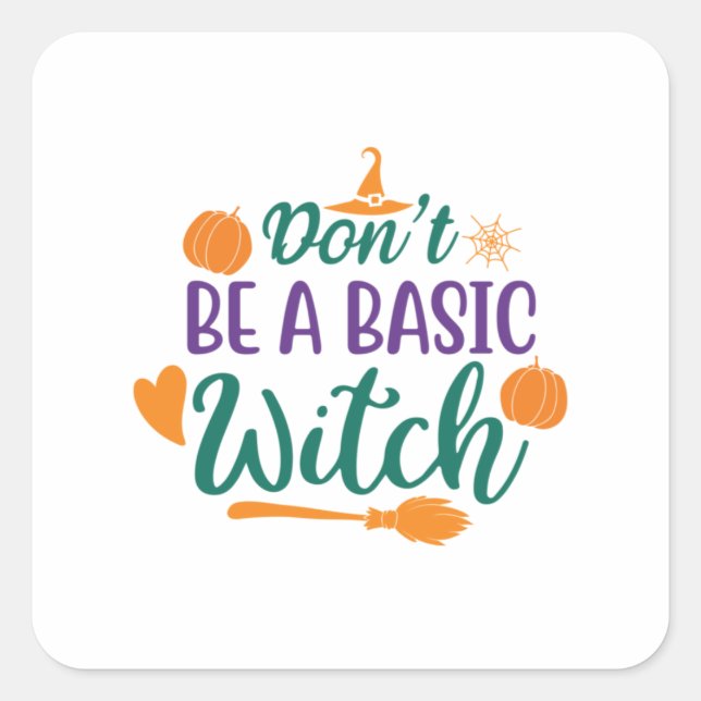 Halloween Do Not Be A Basic Witch Square Sticker (Front)