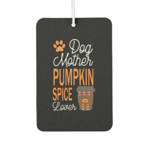 Halloween Dog Mother And Pumpkin Spice Birthday Car Air Freshener
