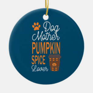 Halloween Dog Mother And Pumpkin Spice Birthday Ceramic Ornament