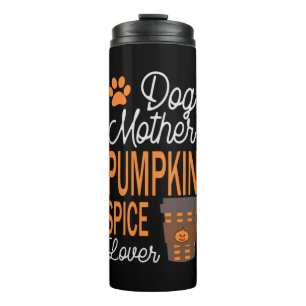 Halloween Dog Mother And Pumpkin Spice Birthday Thermal Tumbler