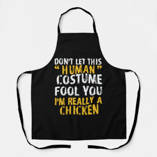 Halloween Dont Human Costume Fool Im Chicken Apron