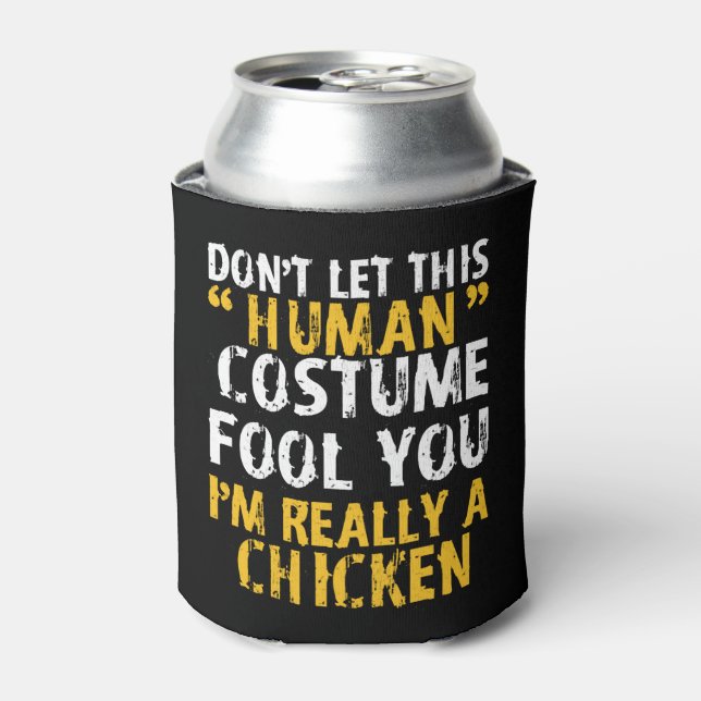 Halloween Dont Human Costume Fool Im Chicken Can Cooler (Can Front)