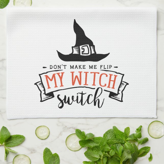 Halloween Don't Make Me Flip My Witch Switch Tea Towel (Folded)