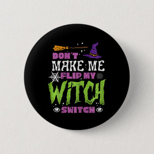 Halloween Dont Make Me Flip Witch Switch Funny Cos 6 Cm Round Badge