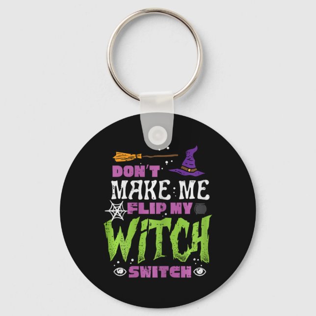 Halloween Dont Make Me Flip Witch Switch Funny Cos Key Ring (Front)