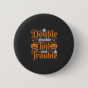 Halloween Double Double Toil and Trouble_1 6 Cm Round Badge