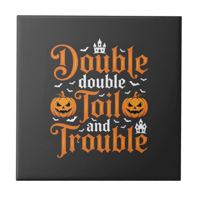 Halloween Double Double Toil and Trouble_1 Ceramic Tile (Front)
