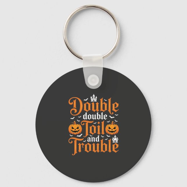 Halloween Double Double Toil and Trouble_1 Key Ring (Front)