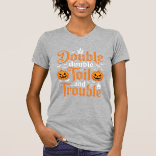 Halloween Double Double Toil and Trouble_1 T-Shirt